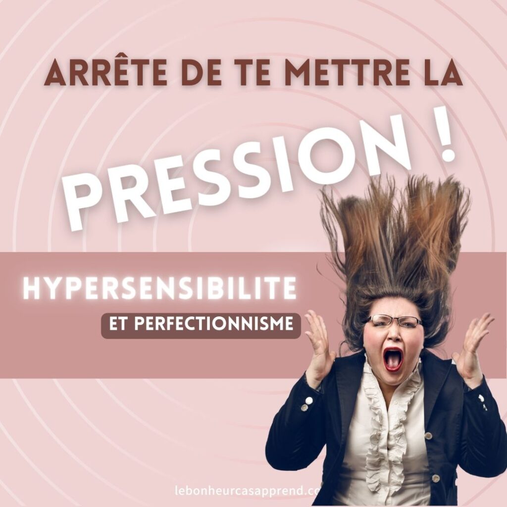 se mettre la pression - hypersensibilité et perfectionnisme-2